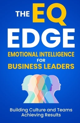 Emotional Intelligence: The EQ Edge for Business Leaders by Luscombe, Tim