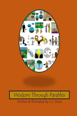 Wisdom Through Parables by Ward, C. J.