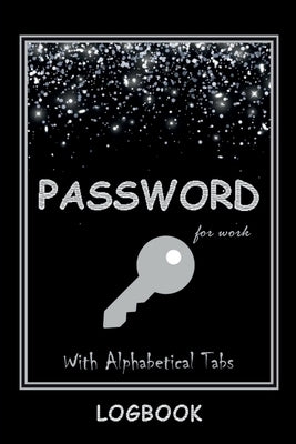 Password LogBook for Work with Alphabetical Tabs WITH Premium Silver Cover: WTF is my Password Log Keeper for Your All Passwords Organizer Tracker Pre by Aiden Norwood
