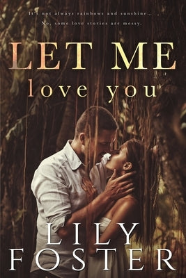 Let Me Love You by Foster, Lily