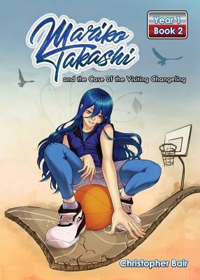 Mariko Takashi and the Case of the Visiting Changeling by Bair, Christopher