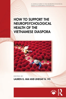 How to Support the Neuropsychological Health of the Vietnamese Diaspora by Mai, Lauren G.