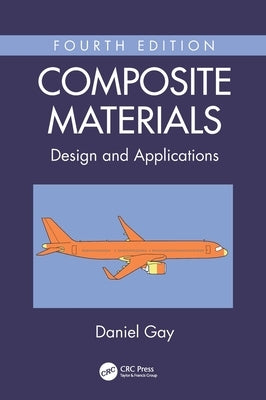 Composite Materials: Design and Applications by Gay, Daniel
