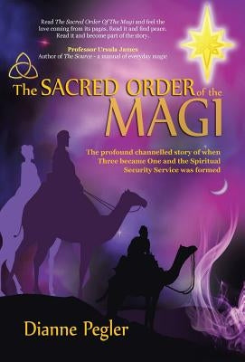 The Sacred Order of the Magi by Pegler, Dianne