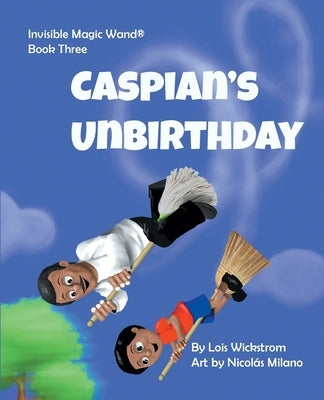 Caspian's UnBirthday by Wickstrom, Lois