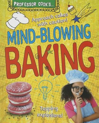 Professor Cook's Mind-Blowing Baking by Brash, Lorna