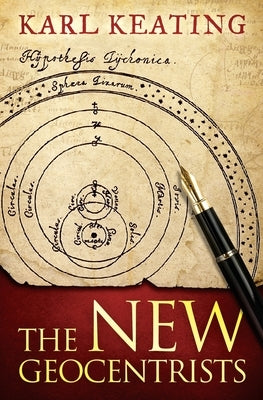 The New Geocentrists by Keating, Karl