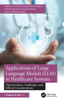 Applications of Large Language Models (LLM) in Healthcare Systems: Opportunities, Challenges, and Ethical Considerations by Zamanifar, Azadeh