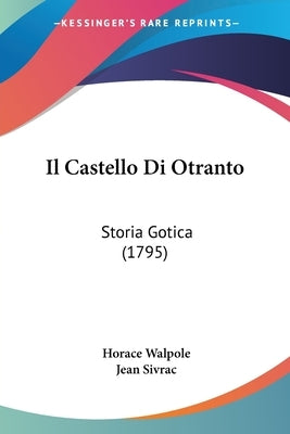 Il Castello Di Otranto: Storia Gotica (1795) by Walpole, Horace