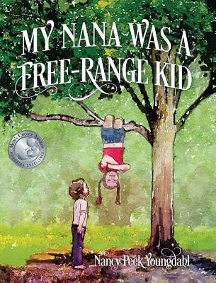 My Nana Was A Free-Range Kid by Youngdahl, Nancy Peek