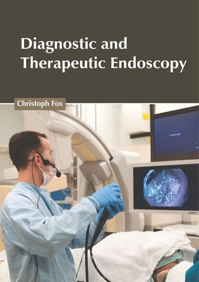 Diagnostic and Therapeutic Endoscopy by Fox, Christoph