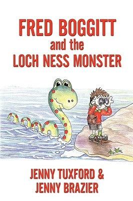 Fredd Boggitt and the Loch Ness Monster by Tuxford, Jenny