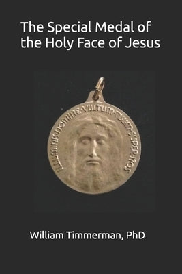 The Special Medal of the Holy Face of Jesus by Timmerman, William