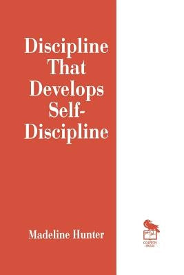 Discipline That Develops Self-Discipline by Hunter, Madeline