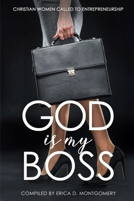 God Is My Boss: Christian Women Called To Entrepreneurship by Gary, Kenya