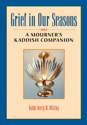 Grief in Our Seasons: A Mourner's Kaddish Companion by Olitzky, Kerry M.