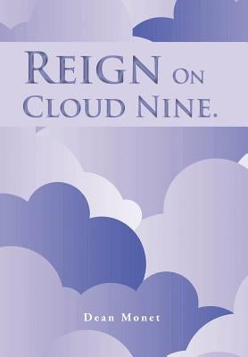 Reign on Cloud Nine. by Monet, Dean