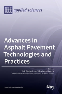 Advances in Asphalt Pavement Technologies and Practices by Tabakovic, Amir