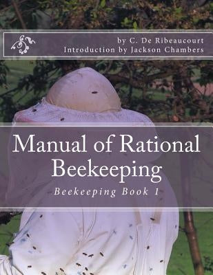 Manual of Rational Beekeeping: Beekeeping Book 1 by Chambers, Jackson