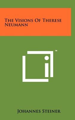 The Visions of Therese Neumann by Steiner, Johannes