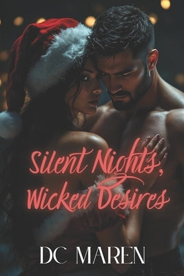 Silent Nights, Wicked Desires by Maren, D. C.