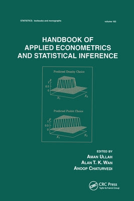 Handbook of Applied Econometrics and Statistical Inference by Ullah, Aman