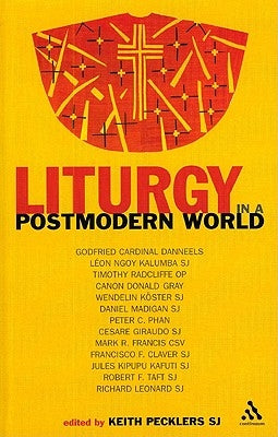 Liturgy in a Postmodern World by Pecklers, Keith F. Sj