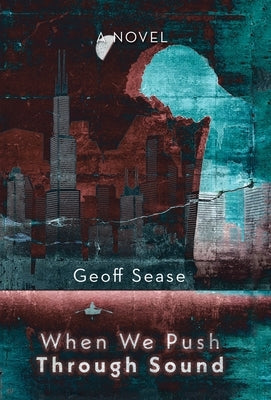 When We Push Through Sound by Sease, Geoff