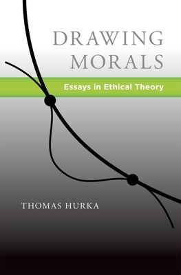 Drawing Morals: Essays in Ethical Theory by Hurka, Thomas