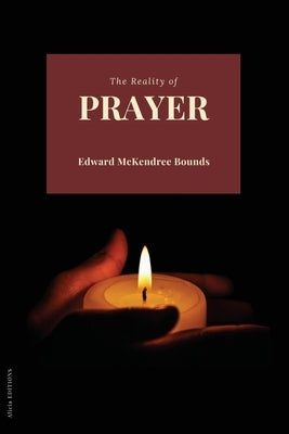 The Reality of Prayer by Bounds, Edward McKendree