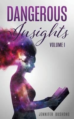 Dangerous Insights by Bushong, Jennifer