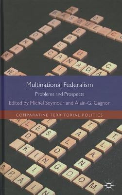 Multinational Federalism: Problems and Prospects by Seymour, M.