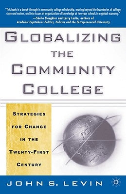 Globalizing the Community College: Strategies for Change in the Twenty-First Century by Levin, J.
