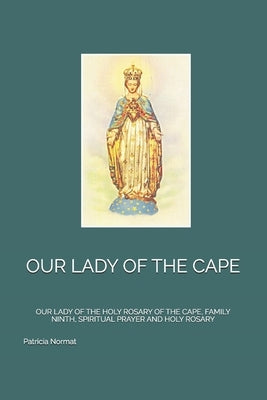 Our Lady of the Cape: Our Lady of the Holy Rosary of the Cape, Family Ninth, Spiritual Prayer and Holy Rosary by Normat, Patricia