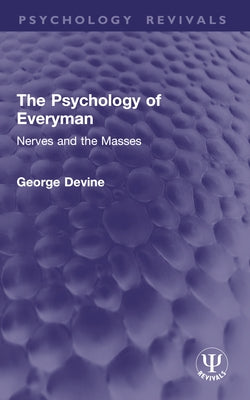 The Psychology of Everyman: Nerves and the Masses by Devine, George