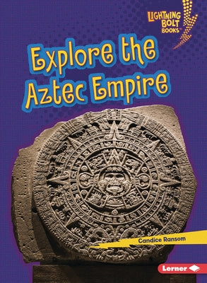 Explore the Aztec Empire by Ransom, Candice