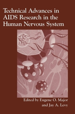 Technical Advances in AIDS Research in the Human Nervous System by Major, Engene O.