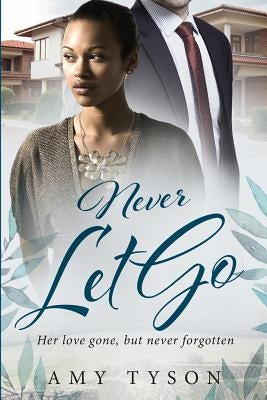 Never Let Go: A Billionaire Widow BWWM Love Story by Tyson, Amy