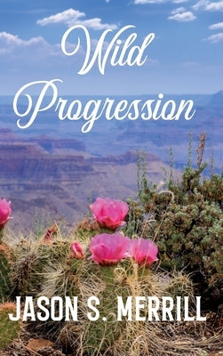 Wild Progression by Merrill, Jason
