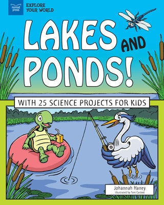Lakes and Ponds!: With 25 Science Projects for Kids by Haney, Johannah