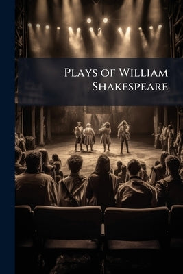 Plays of William Shakespeare by Shakespeare, William