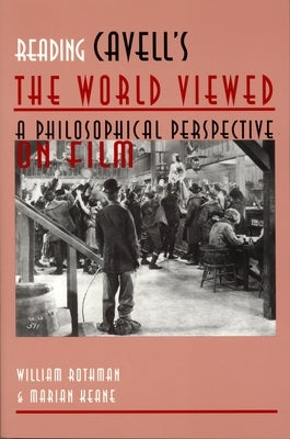 Reading Cavell's the World Viewed: A Philosophical Perspective on Film by Keane, Marian