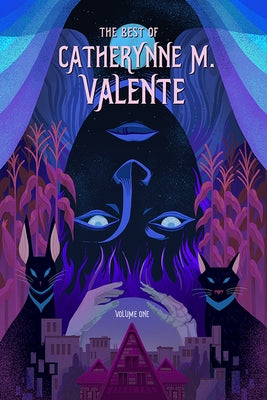 The Best of Catherynne M. Valente, Volume One by Valente, Catherynne M.