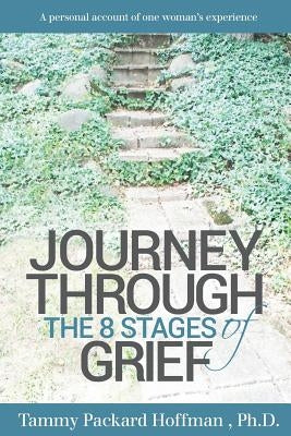 Journey Through the Eight Stages of Grief by Hoffman, Tammy Packard