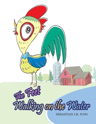The Feet: Walking on the Water by Jung, Sebastian J. H.
