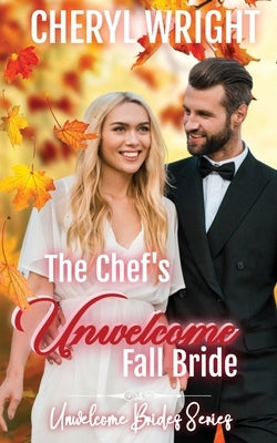 The Chef's Unwelcome Fall Bride by Wright, Cheryl