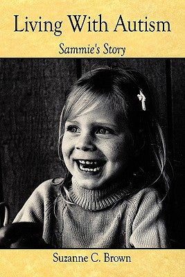 Living With Autism: Sammie's Story by Brown, Suzanne C.