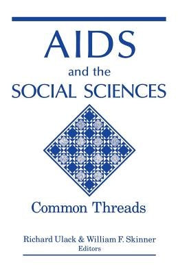 AIDS and the Social Sciences: Common Threads by Ulack, Richard
