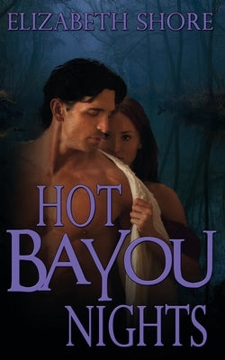 Hot Bayou Nights by Shore, Elizabeth