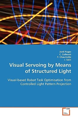 Visual Servoing by Means of Structured Light by Pages, Jordi